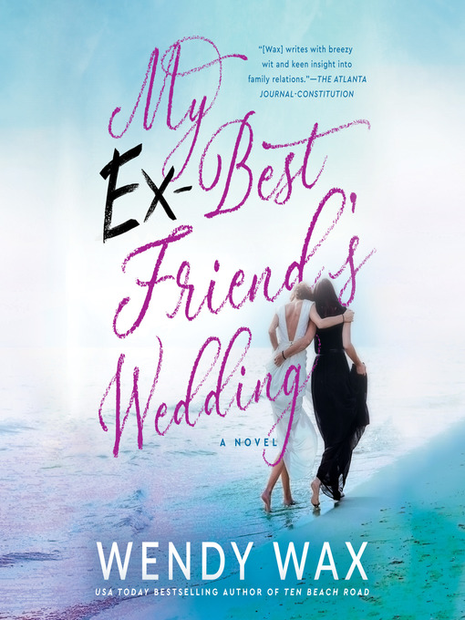 Title details for My Ex-Best Friend's Wedding by Wendy Wax - Available